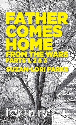 Father Comes Home from the Wars, Parts 1, 2 & 3 by Parks