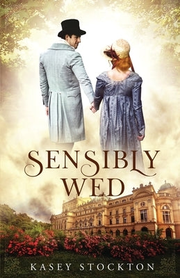 Sensibly Wed by Stockton, Kasey