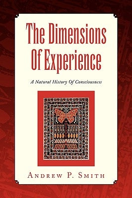 The Dimensions Of Experience by Smith, Andrew P.