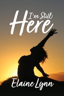 I'm Still Here by Lynn, Elaine