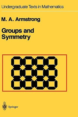 Groups and Symmetry by Armstrong, Mark A.