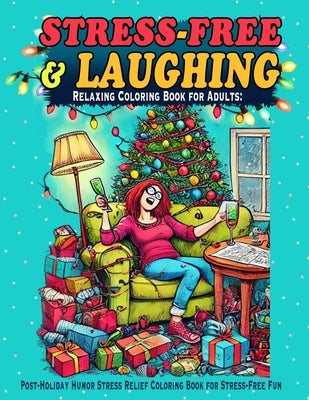 Relaxing Coloring Book for Adults: Laugh, Relax, and Unwind with Hilarious Scenarios to Color in this Adult Coloring Book for Stress and Anxiety by Evergreen, Eve