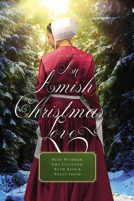 An Amish Christmas Love: Four Novellas by Wiseman, Beth