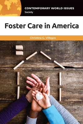Foster Care in America: A Reference Handbook by Villegas, Christina G.