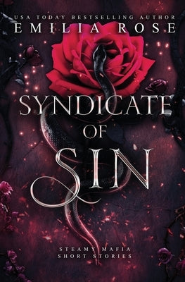 Syndicate of Sin: Steamy Mafia Short Stories by Rose, Emilia