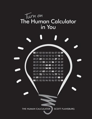 Turn on The Human Calculator in You: The Human Calculator by Flansburg, Scott