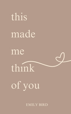 This Made Me Think Of You by Bird, Emily