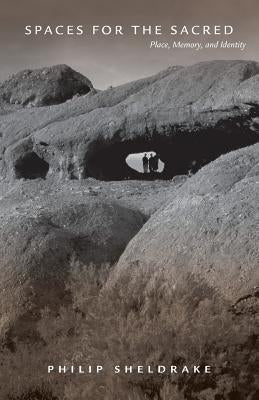 Spaces for the Sacred: Place, Memory, and Identity by Sheldrake, Philip
