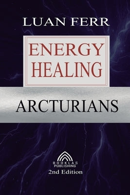 Arcturians: Energy Healing by Ferr, Luan