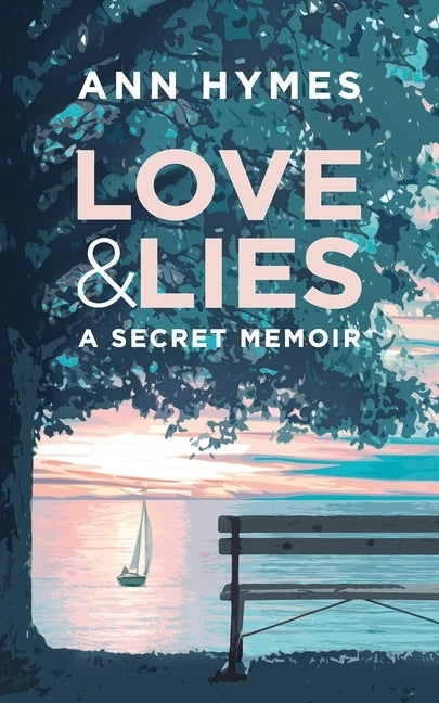 Love & Lies: A Secret Memoir by Hymes, Ann