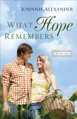 What Hope Remembers by Alexander, Johnnie