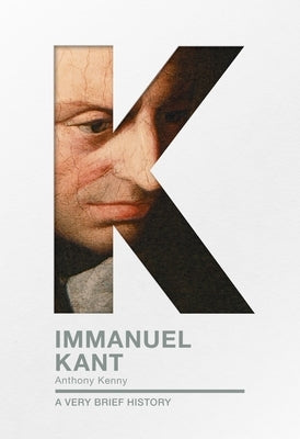 Immanuel Kant: A Very Brief History by Kenny, Anthony