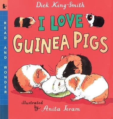 I Love Guinea Pigs: Read and Wonder by King-Smith, Dick