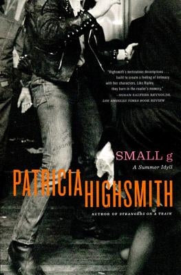 Small G: A Summer Idyll by Highsmith, Patricia