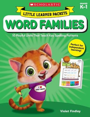 Little Learner Packets: Word Families: 10 Playful Units That Teach Key Spelling Patterns by Findley, Violet