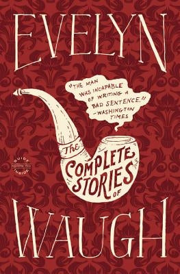 Evelyn Waugh: The Complete Stories by Waugh, Evelyn