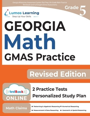 Georgia Milestones Assessment System Test Prep: 5th Grade Math Practice Workbook and Full-length Online Assessments: GMAS Study Guide by Test Prep, Lumos Gmas