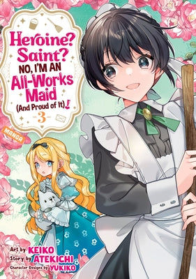Heroine? Saint? No, I'm an All-Works Maid (and Proud of It)! (Manga) Vol. 3 by Atekichi