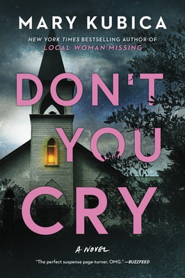 Don't You Cry: A Thrilling Suspense Novel from the Author of Local Woman Missing by Kubica, Mary