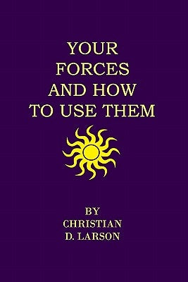 Your Forces And How To Use Them by Larson, Christian D.