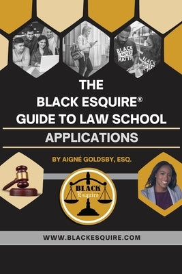 The Black Esquire(R) Guide to Law School Applications (Supplement) by Goldsby, Aign&#195;&#169;