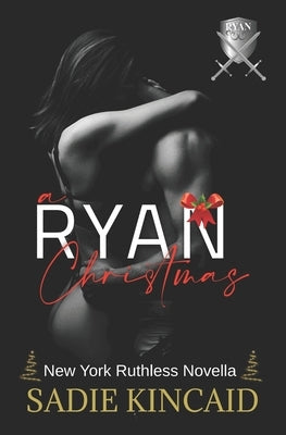 A Ryan Christmas: A New York Ruthless Novella by Kincaid, Sadie