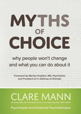 Myths of Choice: Why people won't change and what you can do about it by Mann, Clare