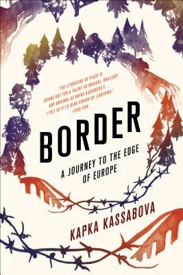 Border: A Journey to the Edge of Europe by Kassabova, Kapka