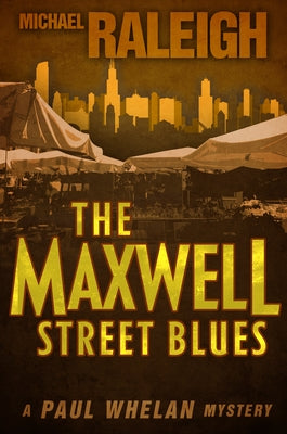 The Maxwell Street Blues: A Paul Whelan Mystery by Raleigh, Michael