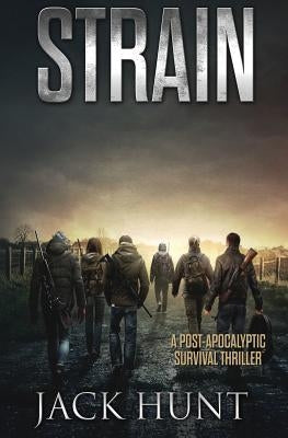 Strain - A Post-Apocalyptic Survival Thriller by Hunt, Jack