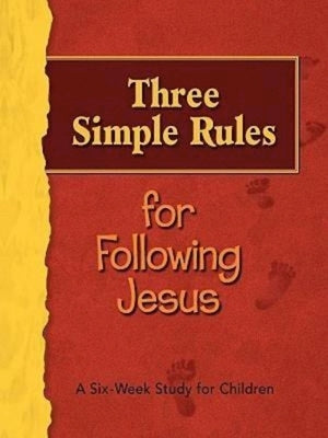 Three Simple Rules for Following Jesus Leader's Guide: A Six-Week Study for Children by Whited, Linda R.