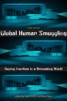 Global Human Smuggling: Buying Freedom in a Retreating World by Achilli, Luigi