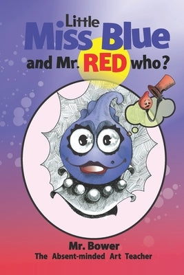 Little Miss Blue and Mr. Red Who? by Bower