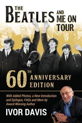 The Beatles and Me On Tour: 60th Anniversary Edition by Davis, Ivor