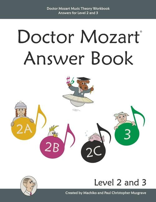 Doctor Mozart Music Theory Workbook Answers for Level 2 and 3 by Musgrave, Paul Christopher