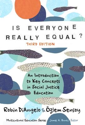 Is Everyone Really Equal?: An Introduction to Key Concepts in Social Justice Education by Diangelo, Robin