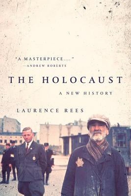 The Holocaust: A New History by Rees, Laurence