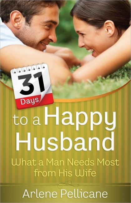 31 Days to a Happy Husband by Pellicane, Arlene