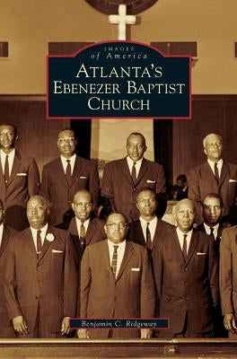 Atlanta's Ebenezer Baptist Church by Ridgeway, Benjamin C.