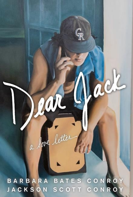 Dear Jack: A Love Letter by Conroy, Barbara Bates