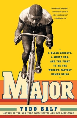 Major: A Black Athlete, a White Era, and the Fight to Be the World's Fastest Human Being by Balf, Todd