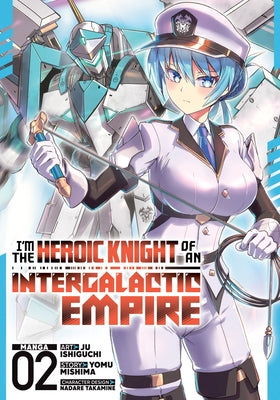 I'm the Heroic Knight of an Intergalactic Empire! (Manga) Vol. 2 by Mishima, Yomu