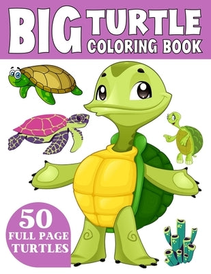 The Big Turtle Coloring Book: A Coloring Book for Toddlers Ages 3-7 by Coloring, Wix