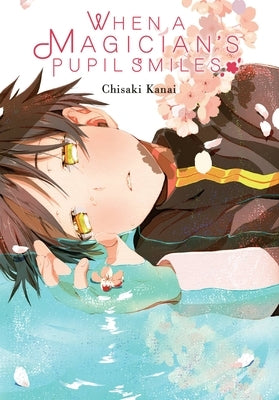 When a Magician's Pupil Smiles: Volume 1 by Kanai, Chisaki