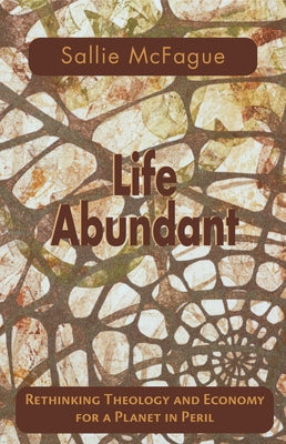 Life Abundant by McFague, Sallie