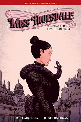 Miss Truesdale and the Fall of Hyperborea by Mignola, Mike