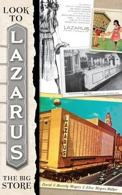 Look to Lazarus: The Big Store by Meyers, David