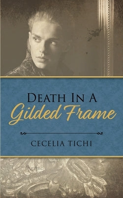 Death in a Gilded Frame by Tichi, Cecelia