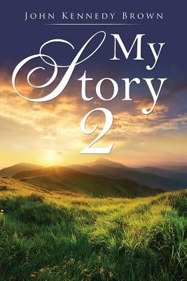 My Story 2 by Brown, John Kennedy