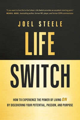Life Switch: How to Experience the Power of Living on by Discovering Your Potential, Passion, and Purpose by Steele, Joel